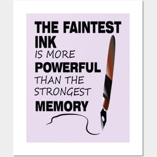 The Faintest Ink Is More Powerful Than The Strongest Memory Posters and Art